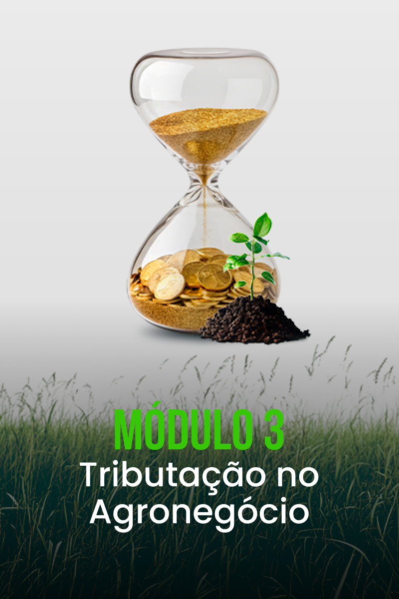 Módulo 3 — Tributação no Agronegócio
